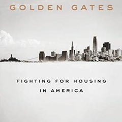 [Read] [KINDLE PDF EBOOK EPUB] Golden Gates: Fighting for Housing in America by  Conor Dougherty �