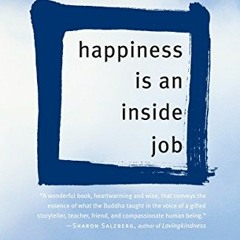 [View] EBOOK 📔 Happiness Is an Inside Job: Practicing for a Joyful Life by  Sylvia B