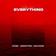 Manse, jeonghyeon, Able Faces - Everything (Tweellve Remix)