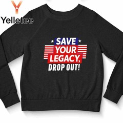 Save your legacy Biden drops out tee