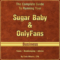 FREE KINDLE 💙 The Complete Guide to Running Your OnlyFans, Myystar & Sugar Baby Busi