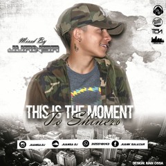 THIS IS THE MOMENT TO SHINE 2.0 BY JUANSA DJ