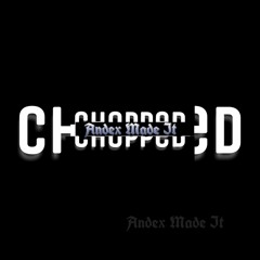 CHOPPED Instrumentals (Andex Made It)