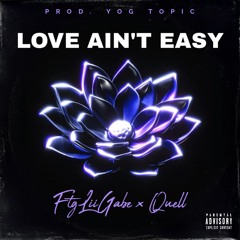 love Ain’t Easy- (FTGLIIGABE x SOLOBOYQEULL)