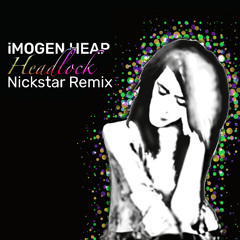 Imogenheap - Headlock (Nickstar Remix)