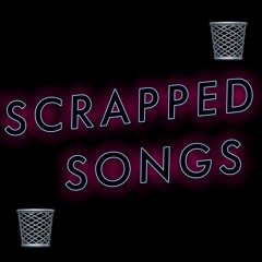 [Scrapped Songs]