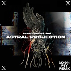 Enrico Sangiuliano - Astral Projection (MXGN Psy Remix)