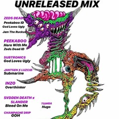 UNRELEASED Mix (Zeds Dead, Peekaboo, Svdden Death, INZO, Jantsen, Champagne Drip, Subtronics)