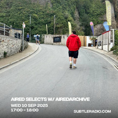 Subtle Radio: AIRED SELECTS w/ AIREDARCHIVE, 10/09/25