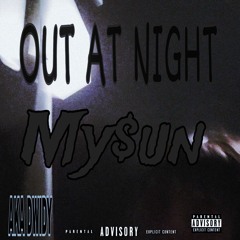 My$un - OUT AT NIGHT  (Prod. Lxst Ghxul)