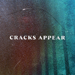 Cracks Appear