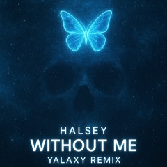 Halsey - Without Me (YALAXY Remix)