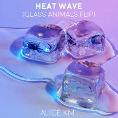 Heat Wave (Glass Animals Flip) - by alice.km