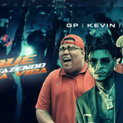 MC kevin, Mc Vk MC GP O Que Se Tá Fazendo Da Sua Vida DJ Negret