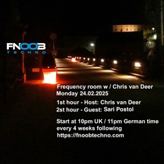 DJ Chris van Deer + Sari Postol @ Frequency room : Fnoob Techno Radio #22 24.02.2025