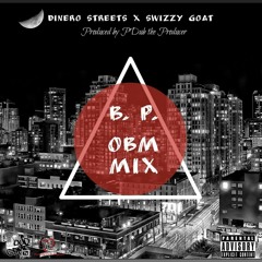 Dinero Streets ft Swizzy Goat- BP OBM MIX
