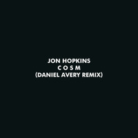 Jon Hopkins - C O S M (Daniel Avery Remix)