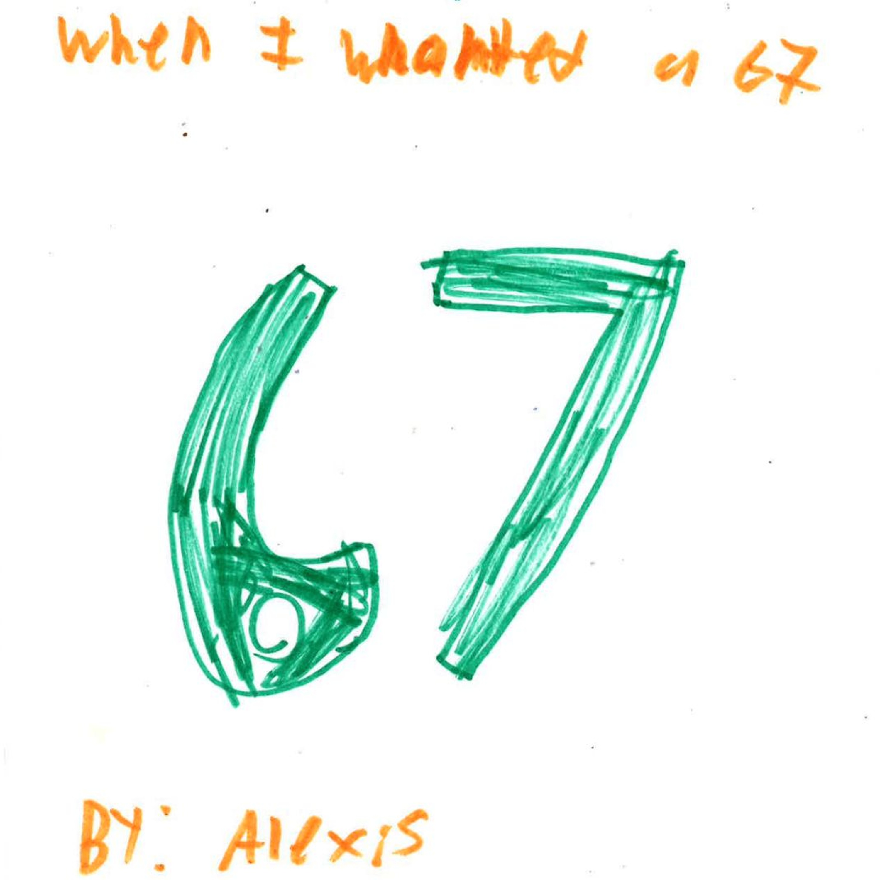 When I Wanted a Six Seven by Alexis episode artwork