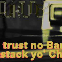 Trust No Bank, Stack Yo’ Chain feat. Hard Fork