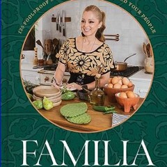 (<E.B.O.O.K.$) ❤ Familia: 125 Foolproof Mexican Recipes to Feed Your People     Hardcover – Octobe