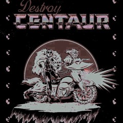 Destroy Centaur
