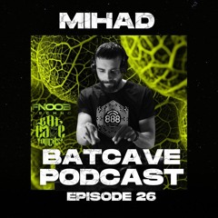 BatCave Podcast 026 By Mihad