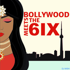 BollyWood Meets The 6ix