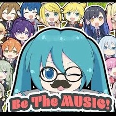 Be The MUSIC  All Music MIKUdemy一同