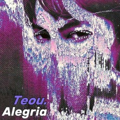 Teou. - Alegria [FREE DOWNLOAD]