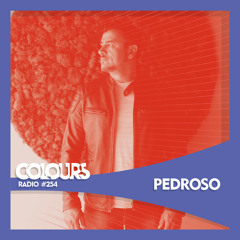 Colours Radio #254 - Pedroso