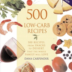 (⚡READ⚡) 500 Low-Carb Recipes: 500 Recipes, from Snacks to Dessert, That the Who