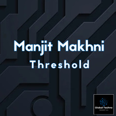 GTE500_Manjit Makhni_Threshold | Beatport Exclusive OUT 22 of August