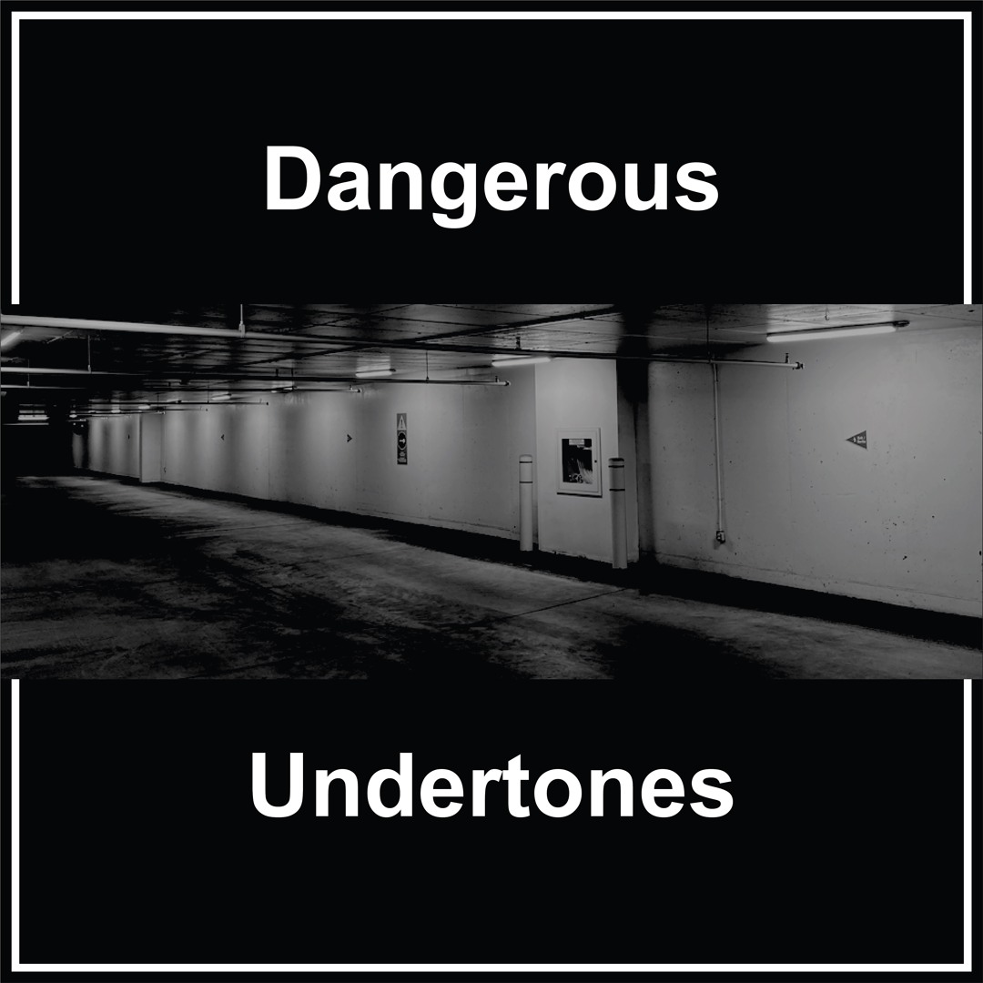 Dangerous Undertones- Demos