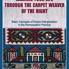 READ [PDF EBOOK EPUB KINDLE] Examine Your Life Through The Carpet Weaver of the Night by  Luc De Sch