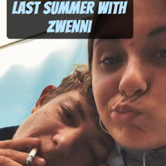 LAST SuMMeR With ZweNNi