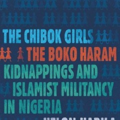 [Get] PDF EBOOK EPUB KINDLE The Chibok Girls: The Boko Haram Kidnappings and Islamist