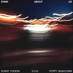 Sonny Fodera x D.O.D x Poppy Baskcomb - Think About Us (Raphi Edit)