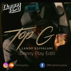 Lando Kapalani - Top G (Danny Play Edit)