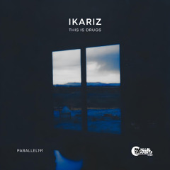 Premiere: Ikariz - This is Drugs [PARALLEL191]
