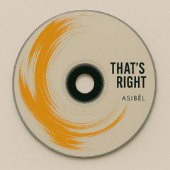 ASIBËL - That's right (FREE DOWNLOAD)