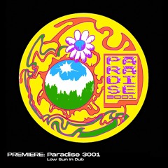 PREMIERE: Paradise 3001 - Low Sun In Dub
