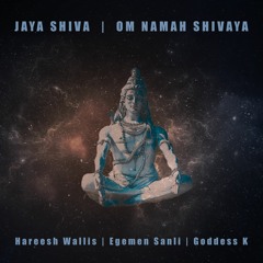 Jaya Shiva | with Hareesh Wallis & Goddess K (1.7)