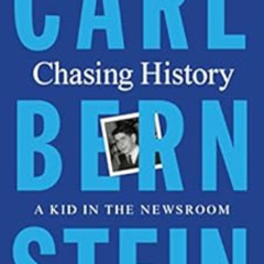 [VIEW] KINDLE 📂 Chasing History: A Kid in the Newsroom by Carl Bernstein [EPUB KINDL