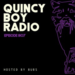 Quincy Boy Radio EP007 Mixed by Bubs