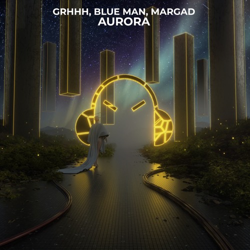 GRHHH, Blue Man, Margad - Aurora