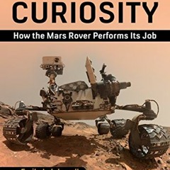 Access EPUB 💛 The Design and Engineering of Curiosity: How the Mars Rover Performs I