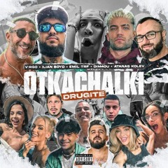 V:RGO, ILIAN BOYD, EMIL TRF, DIM4OU, ATANAS KOLEV - DRUGITE OTKACHALKI