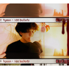 tymxn - 100 bullets