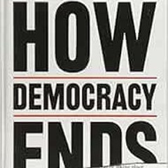 Get [PDF EBOOK EPUB KINDLE] How Democracy Ends [Hardcover] [Jan 01, 2018] David Runci