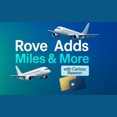 Rove Adds Miles & More with Carissa Rawson